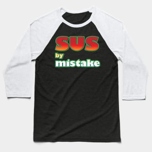 SUS by mistake Baseball T-Shirt